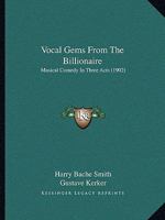 Vocal Gems from the Billionaire: Musical Comedy in 3 Acts 1167169115 Book Cover