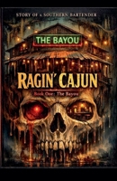 The Story of a Southern Bartender The Ragin' Cajun- Book 1 -The Bayou B0GSHBMGWY Book Cover