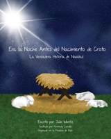 Era la Noche Antes Del Nacimiento de Cristo : La Verdadera Historia de Navidad 1964924278 Book Cover