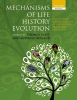 Mechanisms of Life History Evolution: The Genetics and Physiology of Life History Traits and Trade-Offs 0199568774 Book Cover