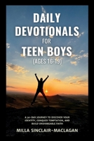 Daily Devotional For Teen Boys (Ages 16-19: A 30-Day Journey to Discover Your Identity, Conquer Temptation, and Build Unshakeable Faith B0GM4RF1QL Book Cover