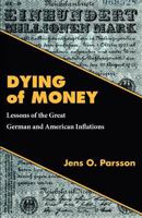 Dying of Money: Lessons of the Great German and American Inflations 0914688014 Book Cover