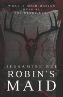 Robin's Maid: A Dark "Why Choose" MMM+F Robin Hood Romance B0BKCG1WW7 Book Cover