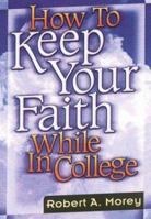 How to Keep Your Faith in College 0925703036 Book Cover