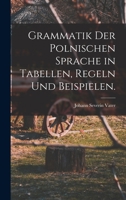 Grammatik Der Polnischen Sprache in Tabellen, Regeln Und Beispielen. 101776252X Book Cover