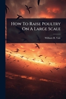 How To Raise Poultry On A Large Scale 1024916316 Book Cover