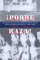 ¡Pobre Raza!: Violence, Justice, and Mobilization among México Lindo Immigrants, 1900-1936 0292770952 Book Cover