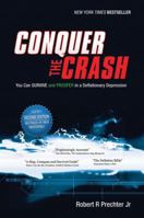 Conquer the Crash: You Can Survive and Prosper in a Deflationary Depression, Expanded and Updated Edition
