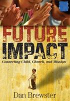 Future Impact: Connecting Child, Church and Mission 0984116915 Book Cover