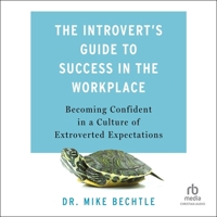 The Introvert's Guide to Success in the Workplace: Becoming Confident in a Culture of Extroverted Expectations B0CW5236Q6 Book Cover