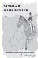 Megan Goes Riding: A Spirit Guide, A Ghost Tiger, And One Scary Mother! B0CH2PPBN4 Book Cover