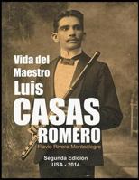 Vida del Maestro Luis Casas Romero: La Vida de Un Mambi, Pionero de la Radio En Cuba 1497542111 Book Cover