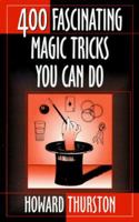 Four-Hundred Fascinating Magic Tricks You Can Do (Melvin Powers Self-Improvement Library) 087980257X Book Cover