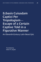 Ecbasis Cuiusdam Captivi Per Tropologiam--Escape of a Certain Captive Told in a Figurative Manner: An Eleventh-Century Latin Beast Epic 080788846X Book Cover