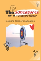 The adventures of a young dreamer: Inspiring tales of imagination for kids B0BSJJVS7G Book Cover