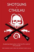 Shotguns V. Cthulhu: Double-Barrelled Action in the Horrific World of HP Lovecraft 1908983019 Book Cover