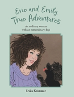Evie and Emily True Adventures: An ordinary woman with an extraordinary dog! 103919690X Book Cover