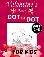 Valentine’s Day Dot To Dot For Kids Ages 3-5: Dot to Dot Coloring and Activity Books for kids B0CSDQC5XG Book Cover