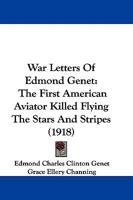 War Letters of Edmond Genet: The First American Aviator Killed Flying the Stars and Stripes 1165160366 Book Cover