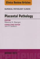 Placental Pathology, an Issue of Surgical Pathology Clinics, 6 1455773379 Book Cover
