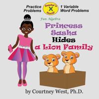 Princess Sasha Hides a Lion Family: Fun Algebra: Inequality Practice Problems 1720362688 Book Cover