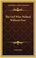 The Girl Who Walked Without Fear 1419132369 Book Cover