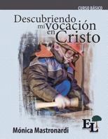 Descubriendo Mi Vocaci?n en Cristo : Curso B?sico de la Escuela de Liderazgo 1635800188 Book Cover
