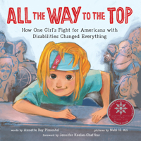 All the Way to the Top: How One Girl's Fight for Americans with Disabilities Changed Everything 1492688975 Book Cover