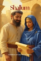 Shallum: The Husband Who Supported a Prophet (Children of the Word Series) B0FQ5B7VR8 Book Cover