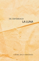 De espárrago la luna (Spanish Edition) B0GRQVZ6RN Book Cover