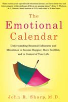 The Emotional Calendar: Understanding Seasonal Influences and Milestones to Become Happier, More Fulfilled, and in Control of Your Life 0805091300 Book Cover