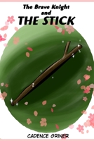 The Brave Knight and The Stick B08VFJ1XJQ Book Cover