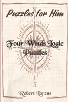 Puzzles for Him: Four Winds Logic Puzzles 1980476322 Book Cover