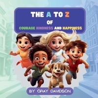 The A To Z of Courage Kindness and Happiness B0CH2F8QH1 Book Cover
