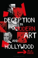 Deception in Modern Art and Hollywood 1350515086 Book Cover