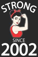 Strong Since 2002: Blank Lined Journal, Awesome Happy Birthday Sketchbook, Notebook, Diary Perfect Gift For 17 Year Old Girls 1074540867 Book Cover