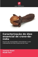 Caracterização do óleo essencial de cravo-da-índia: Estudo das propriedades antioxidantes e anti-inflamatórias do Óleo Essencial de Cravo 6206196690 Book Cover