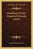 Pontificato Di San Gregorio Il Grande (1844) 1167589696 Book Cover