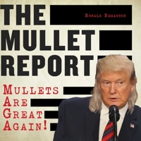 The Mullet Report: Mullets Are Great Again! 1510753656 Book Cover