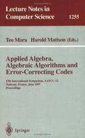 Applied Algebra, Algebraic Algorithms and Error-Correcting Codes: 12th International Symposium, AAECC-12, Toulouse, France, June, 23-27, 1997, Proceedings 3540631631 Book Cover