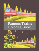 Famous Trains Coloring Book: A Coloring Book Train for Toddlers, Preschoolers, Kids Ages 4-8, Boys or Girls, With Cute Illustrations of Trains & Locomotives B08NDVHX4W Book Cover