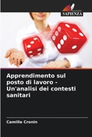 Apprendimento sul posto di lavoro - Un'analisi dei contesti sanitari (Italian Edition) 6209852106 Book Cover