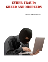 Cyber Fraud: Greed and Misdeeds 1687463352 Book Cover