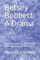 Betsey Bobbett: A Drama: Scenes Drawn From the Book My Opinions and Betsey Bobbett's 935484104X Book Cover