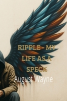 RIPPLE - My Life As A Speck: Book I B0GFC55VSS Book Cover