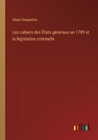 Les cahiers des États généraux en 1789 et la législation criminelle 3385010195 Book Cover