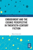 Embodiment and the Cosmic Perspective in Twentieth-Century Fiction 0367517221 Book Cover