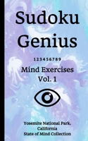Sudoku Genius Mind Exercises Volume 1: Yosemite National Park, California State of Mind Collection 167147354X Book Cover