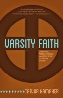Varsity Faith : A Thoughtful, Humble, Intentional, and Hopeful Option for Christian Students 1449791220 Book Cover