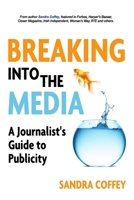 Breaking Into The Media - A Journalist's Guide to Publicity B095NHC9YP Book Cover